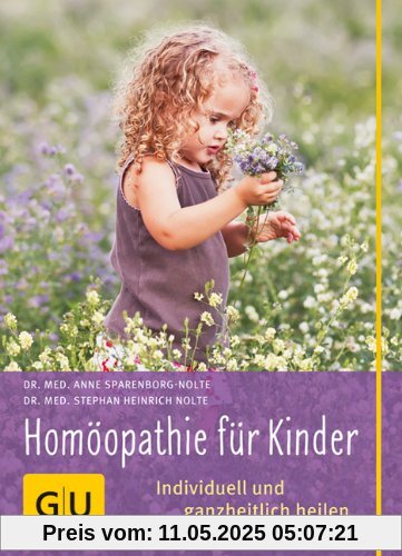 Homöopathie für Kinder: Individuell und ganzheitlich heilen (GU Alles, was man wissen muss)