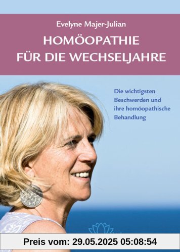 Homöopathie für die Wechseljahre: Die wichtigsten Beschwerden und ihre homöopathische Behandlung