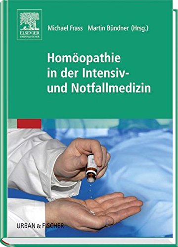 Homöopathie in der Intensiv- und Notfallmedizin von Urban & Fischer Verlag/Elsevier GmbH