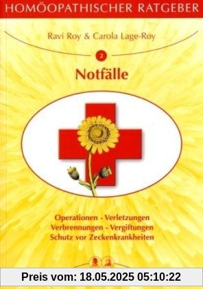 Homöopathische Ratgeber: Homöopathischer Ratgeber, Bd.2, Bei Notfällen: Operationen, Verletzungen, Zeckenbiß, Vergiftungen: Nr 2