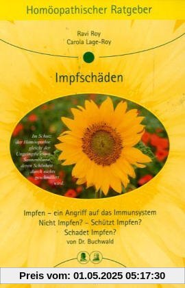 Homöopathische Ratgeber: Homöopathischer Ratgeber, Bd.3, Impfschäden: Impfen - ein Angriff auf das Immunsystem/ Nicht impfen? - Schützt Impfen? Schadet Impfen?: Band 3 Homöopathische Ratgeber: Homöopathischer Ratgeber, Bd.3, Impfschäden: Impfen - ein Angriff auf das Immunsystem/ Nicht impfen? - Schützt Impfen? Schadet Impfen?: Band 3