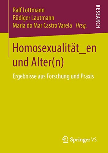 Homosexualität_en und Alter(n): Ergebnisse aus Forschung und Praxis von Springer VS