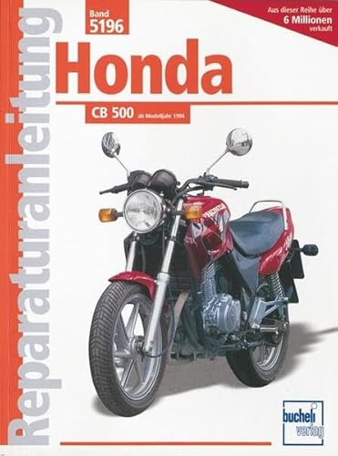 Honda CB 500 Bj. 1994: 2Zyl.Viert.Reihenm.DOHC, VierVentile, Tassenstößl,2 obenl.kettengetr.Nockenwellen: Ab Baujahr 1994 (Reparaturanleitungen)