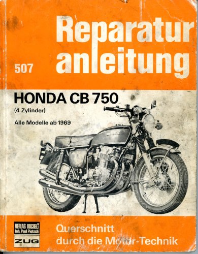 Honda CB 750: 4 Zylinder,alleModelle ab1969 // Reprint der 1. Auflage 1977 (Reparaturanleitungen) von Bucheli Verlags AG