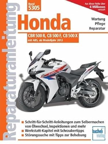 Honda CBR 500 R: Mit ABS, ab Modelljahr 2013. Wartung, Pflege, Reparatur. Schritt-für-Schritt- Anleitungen zum Selbermachen von Ölwechsel, ... mit Tipps zur Behebung (Reparaturanleitungen) von Bucheli Verlags AG