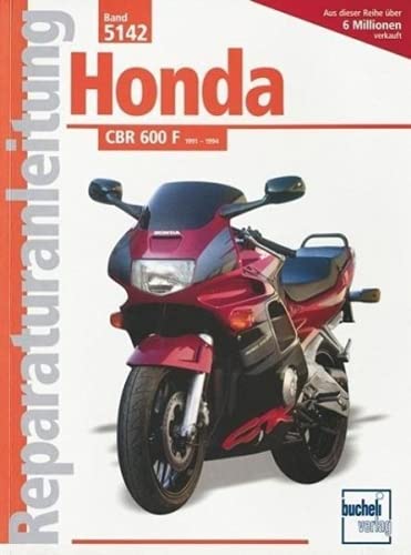 Honda CBR 600 F (ab 1991): Handbuch für Pflege, Wartung und Reparatur (Reparaturanleitungen) von Bucheli Verlags AG