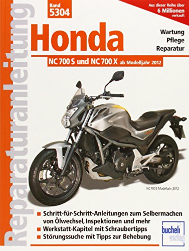 Honda NC 700 S und NC 700 X (ab Modelljahr 2012): Wartung, Pflege, Reparatur. Schritt-für-Schritt- Anleitungen zum Selbermachen von Ölwechsel, ... mit Tipps zur Behebung (Reparaturanleitungen)