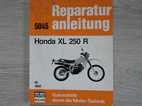 Honda XL 250 R ab 1982: Reprint der 9. Auflage 1983 (Reparaturanleitungen)