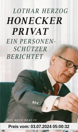 Honecker privat: Ein Personenschützer berichtet