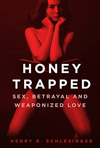 Honey Trapped: Sex, Betrayal and Weaponized Love von The History Press Ltd