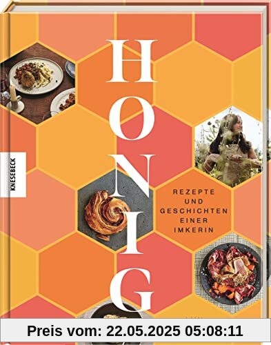 Honig: Rezepte und Geschichten einer Imkerin