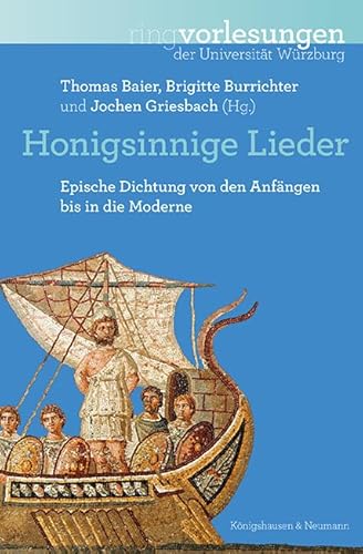 Honigsinnige Lieder: Epische Dichtung von den Anfängen bis in die Moderne (Ringvorlesungen der Universität Würzburg) von Königshausen u. Neumann