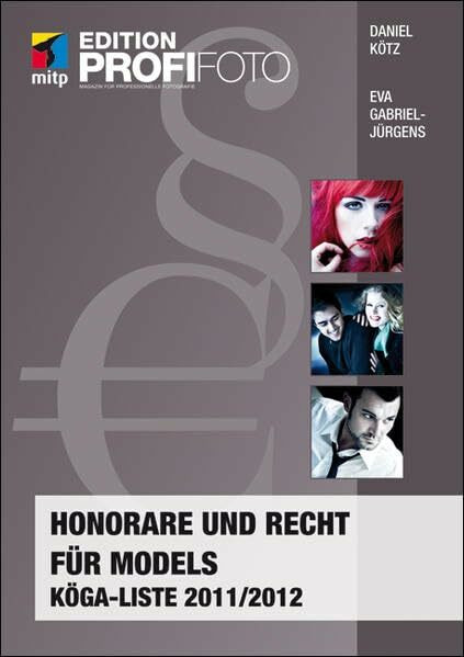 Honorare und Recht f�r Models: K�GA-Liste 2011/2012 (mitp Edition ProfiFoto)