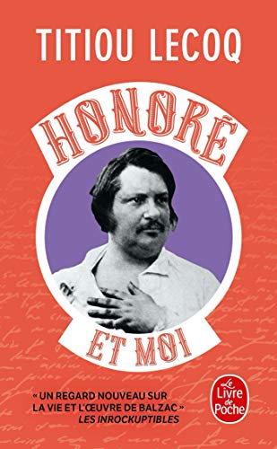 Honoré et moi: Parce qu'il a réussi sa vie en passant son temps à la rater, Balzac est mon frère von LGF