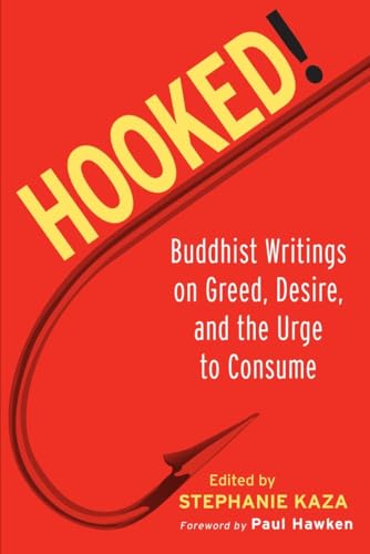 Hooked!: Buddhist Writings on Greed, Desire, and the Urge to Consume von Shambhala