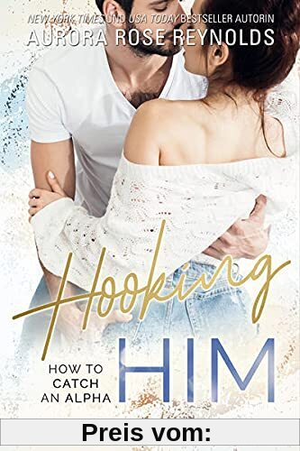 Hooking Him: How to catch an Alpha Book 3