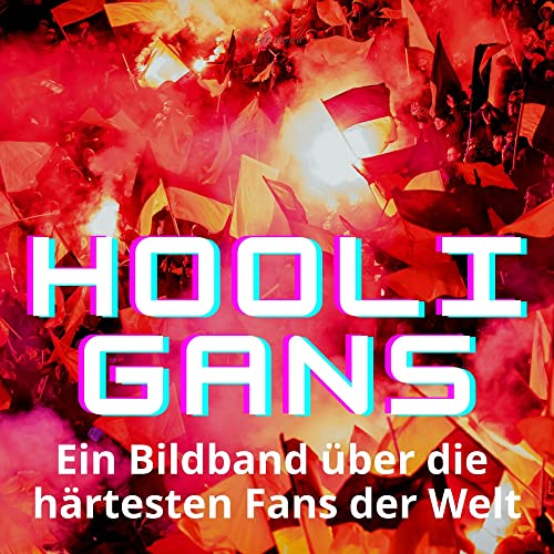 Hooligans: Ein Bildband über die härtesten Fans der Welt