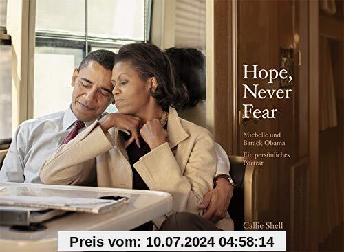 Hope, Never Fear: Michelle und Barack Obama. Ein persönliches Porträt