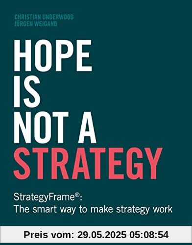 Hope Is Not a Strategy: StrategyFrame®: The smart way to make strategy work