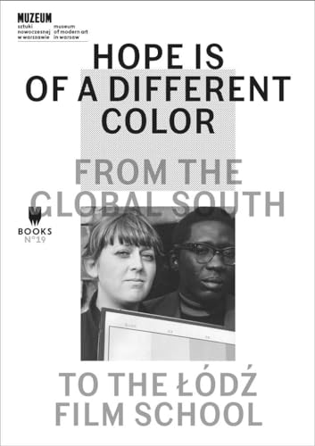 Hope Is of a Different Color: From the Global South to the Lodz Film School (Museum Under Construction)