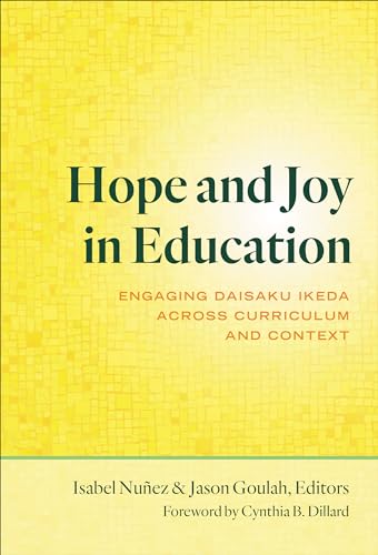 Hope and Joy in Education: Engaging Daisaku Ikeda Across Curriculum and Context von Teachers' College Press