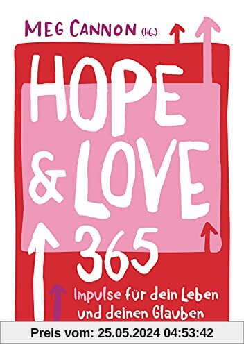 Hope & Love: 365 Impulse für dein Leben und deinen Glauben