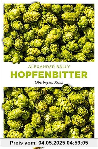 Hopfenbitter: Oberbayern Krimi