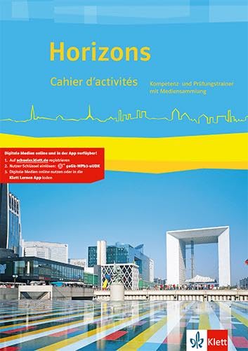 Horizons: Cahier d'activités. Kompetenz- und Prüfungstrainer mit Mediensammlung Klasse 11/12 (G8), Klasse 12/13 (G9) (Horizons. Ausgabe ab 2017)