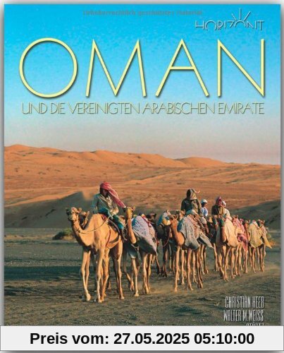 Horizont OMAN und die VEREINIGTEN ARABISCHEN EMIRATE - 160 Seiten Bildband mit über 290 Bildern - STÜRTZ Verlag Horizont OMAN und die VEREINIGTEN ARABISCHEN EMIRATE - 160 Seiten Bildband mit über 290 Bildern - STÜRTZ Verlag