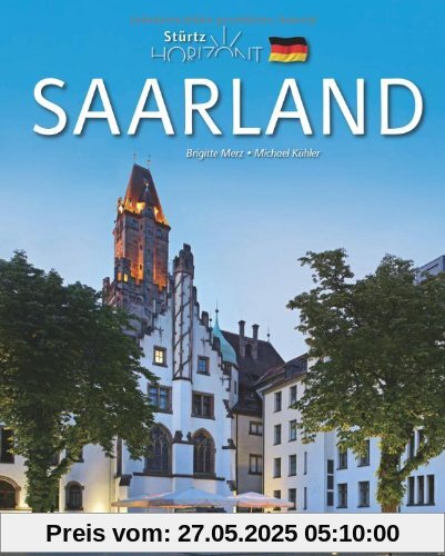Horizont SAARLAND - 160 Seiten Bildband mit 250 Bildern - STÜRTZ Verlag