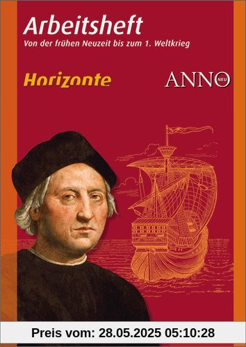 Horizonte / ANNO - Arbeitshefte: Arbeitsheft 3: Frühe Neuzeit bis 1. Weltkrieg