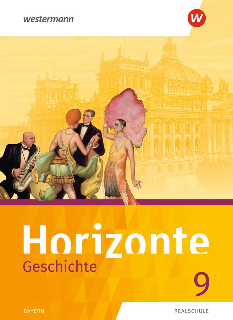 Horizonte - Geschichte 9. Schülerband. Für Realschulen in Bayern von Westermann Schulbuch