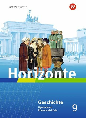 Horizonte - Geschichte f�r Gymnasien in Rheinland-Pfalz - Ausgabe 2022: Schulbuch 9 Horizonte - Geschichte f�r Gymnasien in Rheinland-Pfalz - Ausgabe 2022: Schulbuch 9