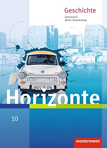 Horizonte - Geschichte für Berlin und Brandenburg - Ausgabe 2016: Schulbuch 10