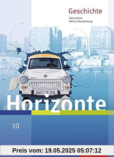 Horizonte - Geschichte für Berlin und Brandenburg - Ausgabe 2016: Schülerband 10