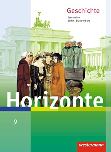 Horizonte - Geschichte für Berlin und Brandenburg - Ausgabe 2016: Schulbuch 9 von Westermann Bildungsmedien Verlag GmbH