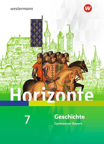 Horizonte - Geschichte für Gymnasien in Bayern - Ausgabe 2018: Schulbuch 7 von Westermann Bildungsmedien Verlag GmbH
