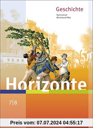 Horizonte - Geschichte für Gymnasien in Rheinland-Pfalz - Ausgabe 2016: Schülerband 7 / 8