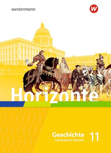 Horizonte - Geschichte für die Oberstufe in Bayern - Ausgabe 2023: Schulbuch 11