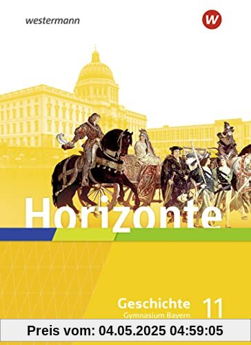 Horizonte - Geschichte für die Oberstufe in Bayern - Ausgabe 2023: Schülerband 11