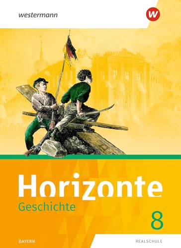 Horizonte - Geschichte: Ausgabe 2018 für Realschulen in Bayern: Schulbuch 8