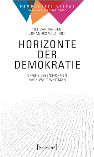 Horizonte der Demokratie: Offene Lebensformen nach Walt Whitman (Democratic Vistas / Demokratische Horizonte) von Transcript Verlag