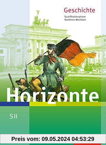 Horizonte: Geschichte für die SII in Nordrhein-Westfalen - Ausgabe 2014: Schülerband Qualifikationsphase