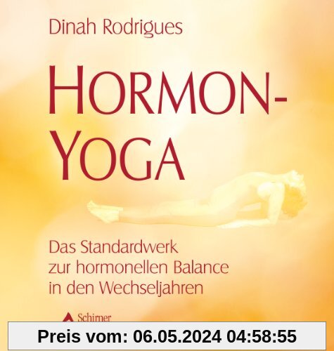 Hormon-Yoga - Das Standardwerk zur hormonellen Balance in den Wechseljahren