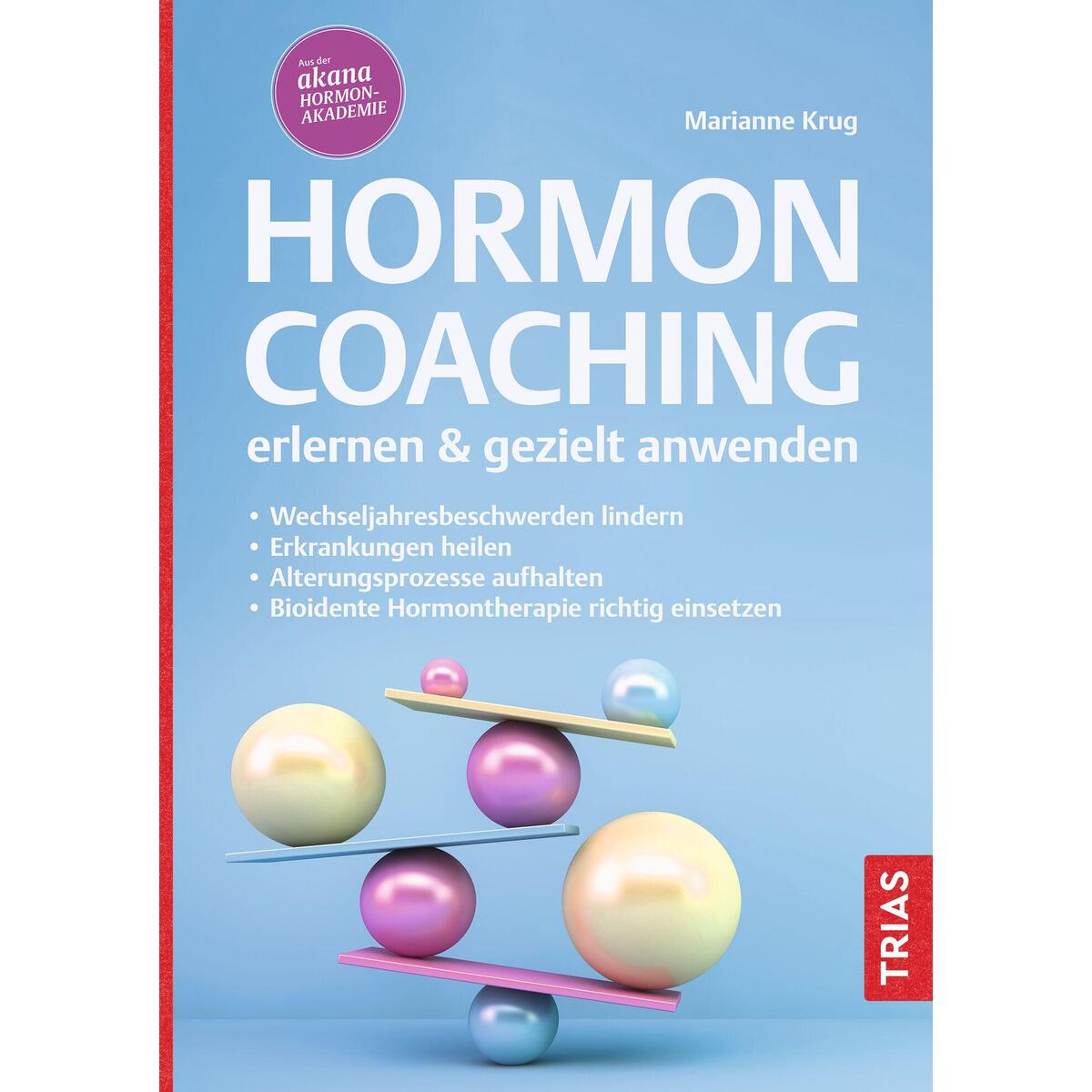 Hormoncoaching erlernen & gezielt anwenden Hormoncoaching erlernen & gezielt anwenden von Trias