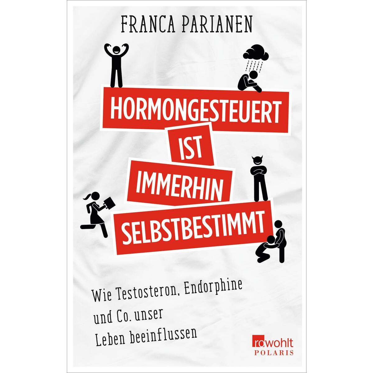 Hormongesteuert ist immerhin selbstbestimmt Hormongesteuert ist immerhin selbstbestimmt von Rowohlt Taschenbuch