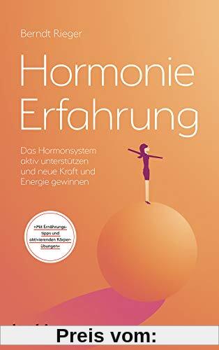 Hormonie-Erfahrung: Das Hormonsystem aktiv unterstützen und neue Kraft und Energie gewinnen