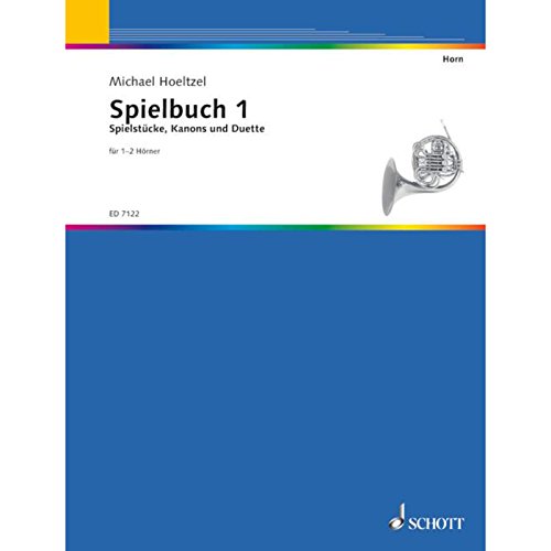 Horn-Schule: 76 Spielstücke, Kanons und Duette. Band 1. 1-2 Hörner. Spielbuch.