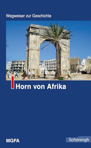Horn von Afrika. Wegweiser zur Geschichte von Brill | Schöningh