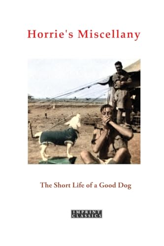 Horrie's Miscellany: The Short Life of a Good Dog Horrie's Miscellany: The Short Life of a Good Dog von ETT Imprint